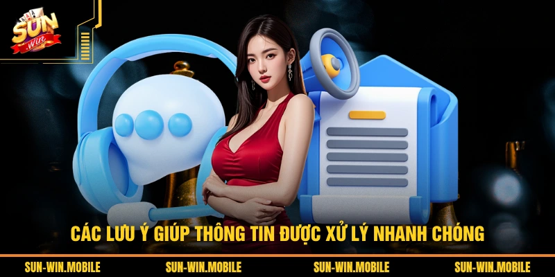 Các lưu ý giúp thông tin được xử lý nhanh chóng