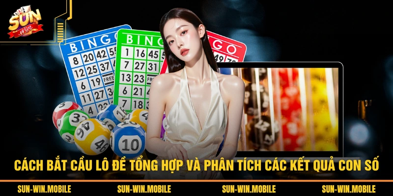 Cách bắt cầu lô đề tổng hợp và phân tích các kết quả con số
