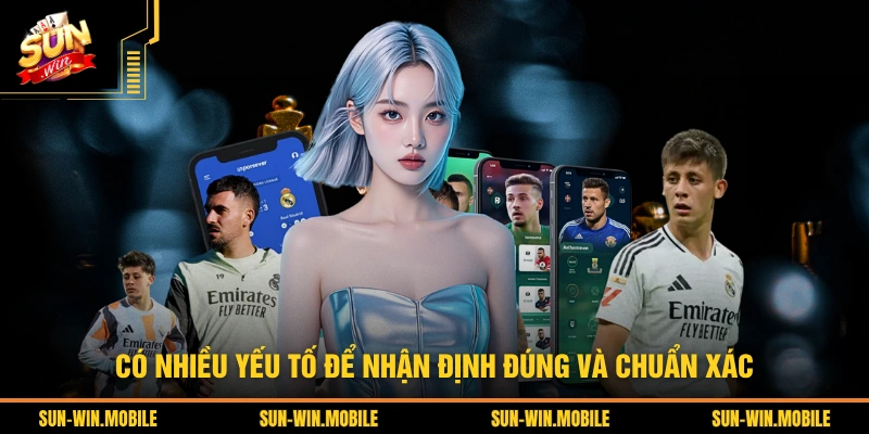 Có nhiều yếu tố để nhận định đúng và chuẩn xác