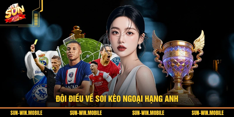 Đôi điều về soi kèo Ngoại Hạng Anh