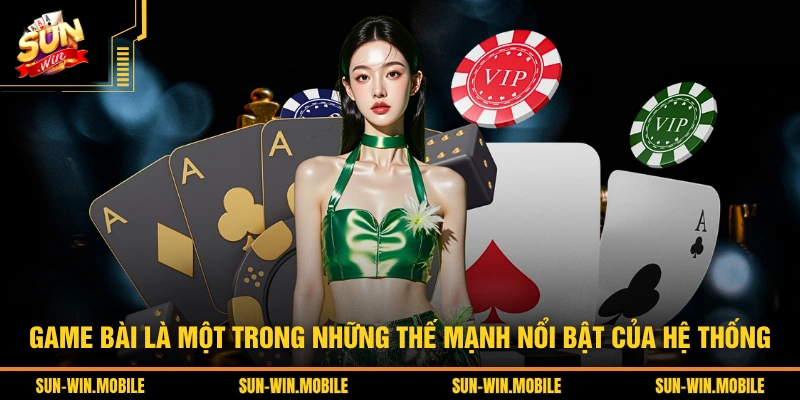Game bài là một trong những thế mạnh nổi bật của hệ thống 