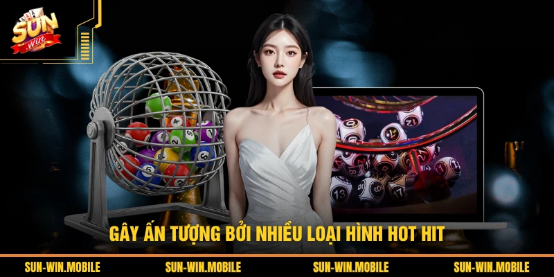 Gây ấn tượng bởi nhiều loại hình hot hit
