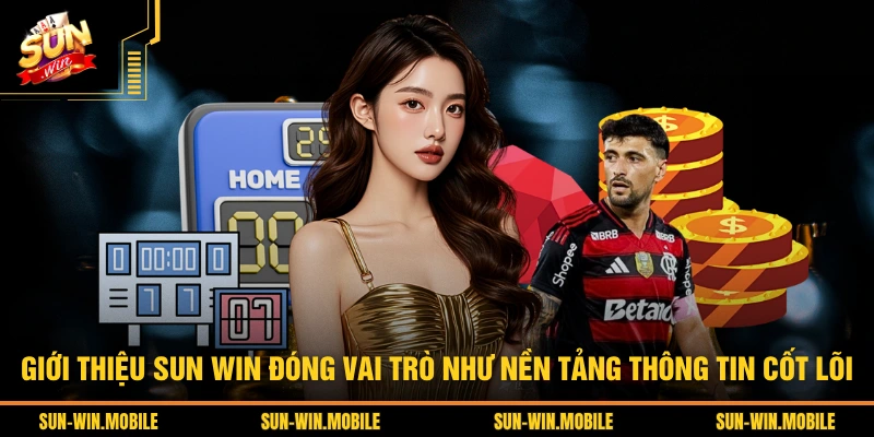 Giới thiệu SUN WIN đóng vai trò như nền tảng thông tin cốt lõi