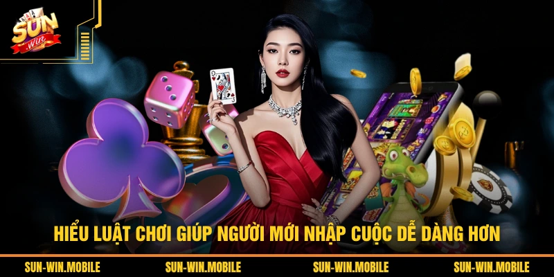 Hiểu luật chơi giúp người mới nhập cuộc dễ dàng hơn