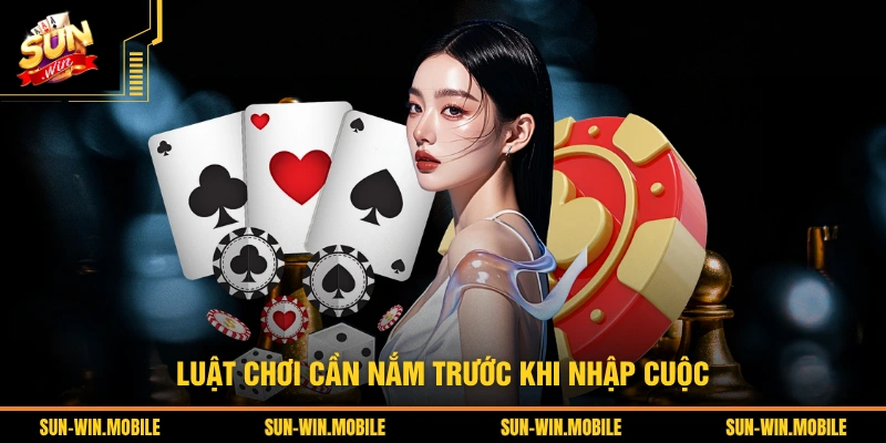 Luật chơi cần nắm trước khi nhập cuộc