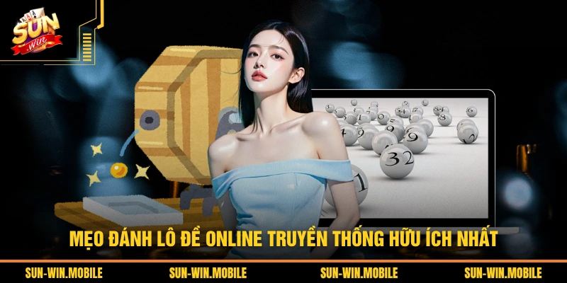 Mẹo đánh lô đề online truyền thống hữu ích nhất