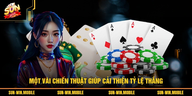 Một vài chiến thuật giúp cải thiện tỷ lệ thắng