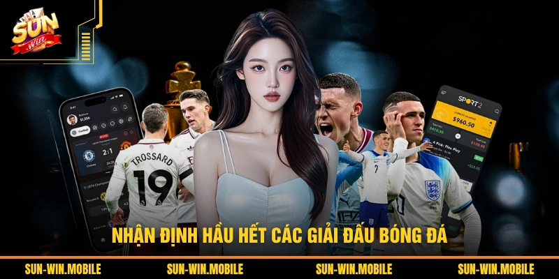 Nhận định hầu hết các giải đấu bóng đá
