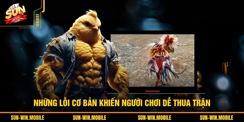 Những lỗi cơ bản khiến người chơi dễ thua trận