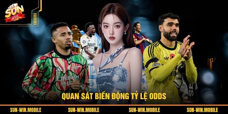 Quan sát biến động tỷ lệ odds