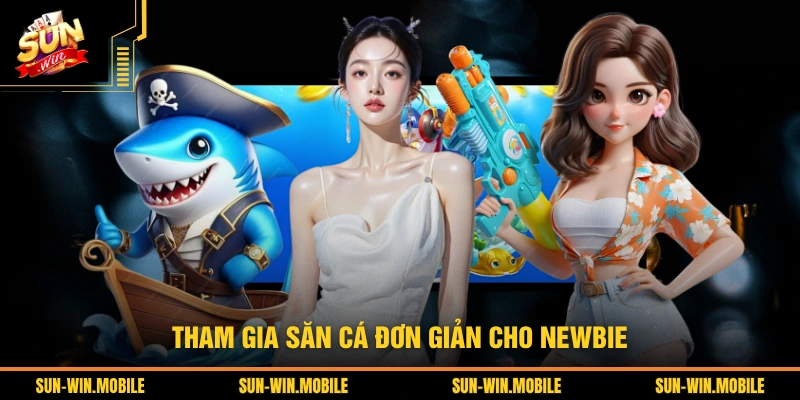 Tham gia săn cá đơn giản cho newbie