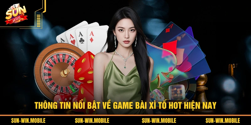 Thông tin nổi bật về game bài xì tố hot hiện nay