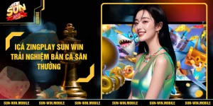 iCá ZingPlay SUN WIN - Săn Cá Đỉnh Cao Thưởng Lớn Hấp Dẫn